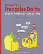 Couverture du livre « Les mots de Françoise Dolto pour les enfants et leurs parents » de Dolto/Koechlin aux éditions Gallimard-jeunesse