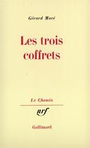 Couverture du livre « Les trois coffrets » de Gérard Macé aux éditions Gallimard