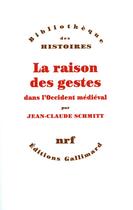 Couverture du livre « La raison des gestes dans l'occident médiéval » de Jean-Claude Schmitt aux éditions Gallimard