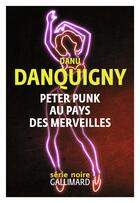 Couverture du livre « Peter Punk au pays des merveilles » de Danu Danquigny aux éditions Gallimard