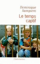 Couverture du livre « Le temps captif » de Dominique Sampiero aux éditions Flammarion