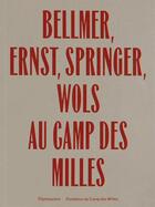 Couverture du livre « Bellmer, Ernst, Springer, Wols au camp des milles » de  aux éditions Flammarion