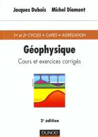 Couverture du livre « Geophysique - cours et exercices corriges ; 2e edition 2001 » de Jacques Dubois et Michel Diament aux éditions Dunod