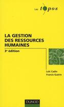 Couverture du livre « La gestion de ressources humaines (3e édition) » de Loic Cadin et Francis Guerin aux éditions Dunod