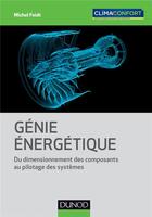 Couverture du livre « Génie énergétique ; du dimensionnement des composants au pilotage des systèmes » de Michel Feidt aux éditions Dunod