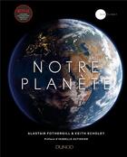 Couverture du livre « Notre planète » de Alastair Fothergill et Keith Scholey aux éditions Dunod