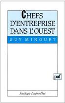 Couverture du livre « Chefs d'entreprise dans l'Ouest » de Guy Minguet aux éditions Puf