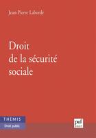 Couverture du livre « Droit de la securite sociale » de Jean-Pierre Laborde aux éditions Puf