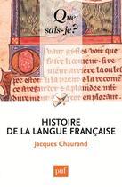 Couverture du livre « Histoire de la langue française (12e édition) » de Jacques Chaurand aux éditions Que Sais-je ?
