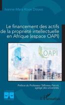 Couverture du livre « Le financement des actifs de la propriété intellectuelle en Afrique (espace OAPI) » de Ivanne Mara Koum Dissake aux éditions L'harmattan