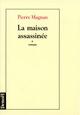 Couverture du livre « La maison assassinée » de Pierre Magnan aux éditions Denoel