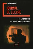 Couverture du livre « Journal de guerre ; de sciences po aux unités d'élite de Tsahal » de Noam Ohana aux éditions Denoel