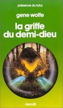Couverture du livre « La Griffe du Demi-Dieu : «Deuxième volume du Livre du second soleil de Teur» » de Gene Wolfe aux éditions Denoel