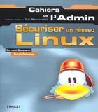 Couverture du livre « Securiser Un Reseau Linux » de Bernard Boutherin et Benoit Delaunay aux éditions Eyrolles