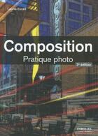 Couverture du livre « Composition ; pratique photo (2e édition) » de Laurie Excell aux éditions Eyrolles