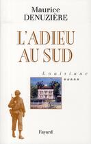Couverture du livre « L'adieu au Sud t.5 ; Louisiane » de Maurice Denuziere aux éditions Fayard