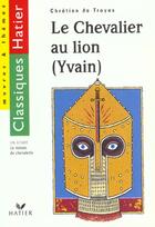 Couverture du livre « Chretien De Troyes ; Le Chevalier Au Lion » de A Carrere aux éditions Hatier