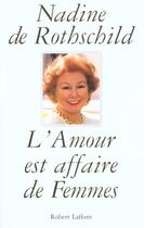 Couverture du livre « L'amour est affaire de femmes » de Nadine De Rothschild aux éditions Robert Laffont