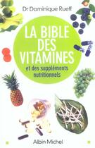 Couverture du livre « La bible des vitamines et des complements nutritionnels (édition 2004) » de Dominique Rueff aux éditions Albin Michel