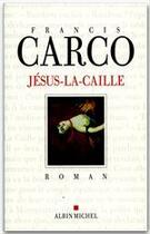 Couverture du livre « Jésus-la-Caille » de Francis Carco aux éditions Albin Michel