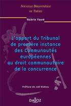 Couverture du livre « L'apport du tribunal de première instance des Communautés européennes au droit communautaire de la concurrence - Volume 42 » de Faure Valerie aux éditions Dalloz