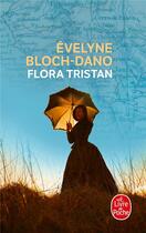 Couverture du livre « Flora Tristan » de Evelyne Bloch-Dano aux éditions Le Livre De Poche