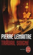 Couverture du livre « Travail soigné » de Pierre Lemaitre aux éditions Le Livre De Poche