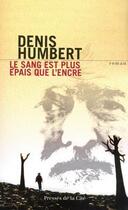 Couverture du livre « Le sang est plus épais que l'encre » de Denis Humbert aux éditions Presses De La Cite