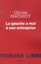 Couverture du livre « La Gauche a mal à son entreprise » de Olivier Mathiot aux éditions Plon