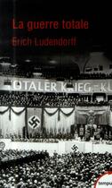 Couverture du livre « La guerre totale » de Erich Ludendorff aux éditions Tempus/perrin