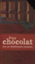 Couverture du livre « Pur chocolat ; les 30 meilleures recettes » de Sylvie Girard-Lagorce aux éditions Solar