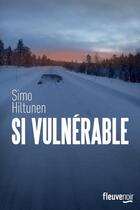 Couverture du livre « Si vulnérable » de Simo Hiltunen aux éditions Fleuve Editions