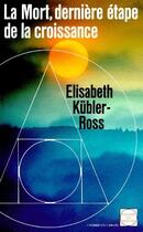 Couverture du livre « La mort, dernière étape de la croissance » de Kubler-Ross E. aux éditions Rocher