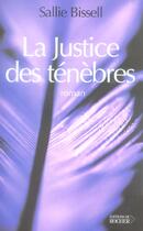 Couverture du livre « La justice des tenebres » de Sallie Bissell aux éditions Rocher