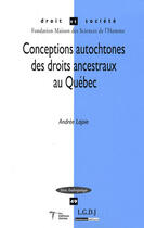 Couverture du livre « Conceptions autochtones des droits ancestraux au Québec » de Lajoie A. aux éditions Lgdj