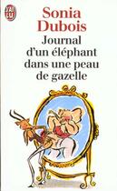 Couverture du livre « Journal d'un elephant dans une peau de gazelle » de Sonia Dubois aux éditions J'ai Lu