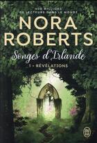 Couverture du livre « Songes d'Irlande Tome 1 : révélations » de Nora Roberts aux éditions J'ai Lu