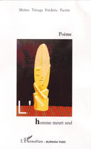 Couverture du livre « L'homme meurt seul » de Titinga Frederic Pacere aux éditions L'harmattan