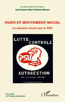 Couverture du livre « Parti et mouvement social ; le chantier ouvert par le PSU » de Jean-Claude Gillet et Michel Mousel aux éditions Editions L'harmattan