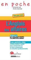 Couverture du livre « Anglais des affaires, 3eme edition, 2013/2014 (l') » de Lyle/Sarcelet aux éditions Gualino Editeur