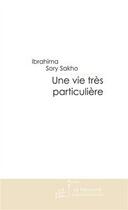 Couverture du livre « Une vie tres particulière » de Sory Sakho aux éditions Editions Le Manuscrit