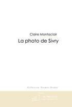 Couverture du livre « La photo de Sivry » de Montaclair-C aux éditions Editions Le Manuscrit