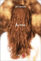 Couverture du livre « Aliena » de Julie Anthoine aux éditions Editions Du Net