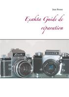 Couverture du livre « Exakta guide de réparation » de Jean Bruno aux éditions Books On Demand