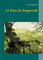 Couverture du livre « Le pacte du pangorwak » de Lionel Argenson aux éditions Books On Demand