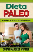 Couverture du livre « Dieta paleo ; nutrimento paleolitico - salute dalla natura » de Susan Margret Wimmer aux éditions Books On Demand