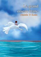 Couverture du livre « Le grand oiseau blanc » de Kouto Danielle F. aux éditions Books On Demand