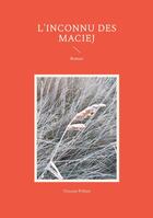 Couverture du livre « L'inconnu des Maciej : Roman » de Vincent Pithon aux éditions Books On Demand