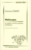 Couverture du livre « Walkscapes ; la marche comme pratique esthétique » de Francesco Careri aux éditions Jacqueline Chambon