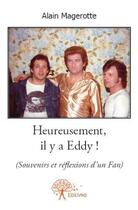 Couverture du livre « Heureusement, il y a Eddy ! » de Alain Magerotte aux éditions Edilivre